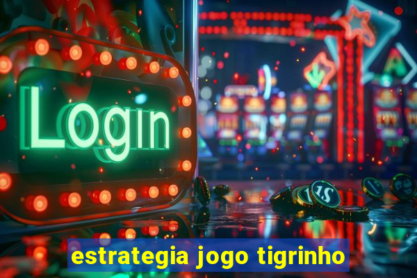 estrategia jogo tigrinho